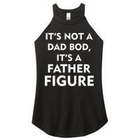 It's Not A Dad Bod It's A Father Figure Funny Fathers Day Women's Perfect Tri Rocker Tank