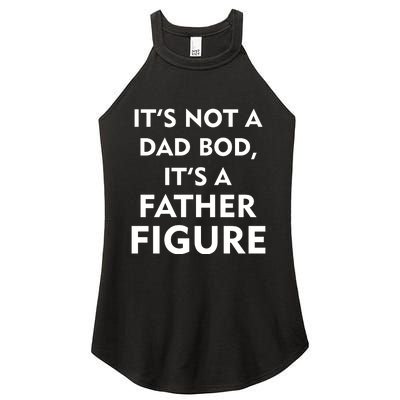 It's Not A Dad Bod It's A Father Figure Funny Fathers Day Women's Perfect Tri Rocker Tank