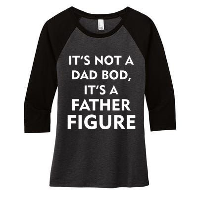 It's Not A Dad Bod It's A Father Figure Funny Fathers Day Women's Tri-Blend 3/4-Sleeve Raglan Shirt