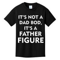 It's Not A Dad Bod It's A Father Figure Funny Fathers Day Kids T-Shirt