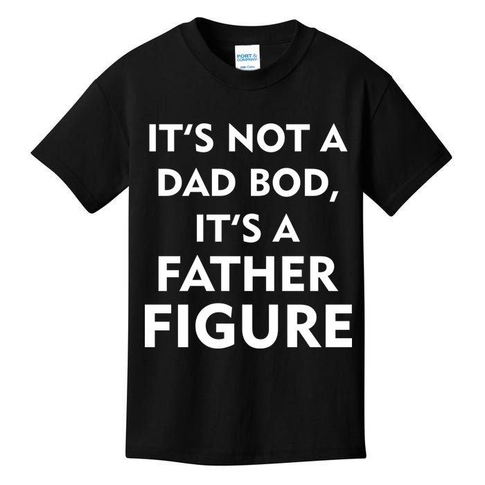 It's Not A Dad Bod It's A Father Figure Funny Fathers Day Kids T-Shirt