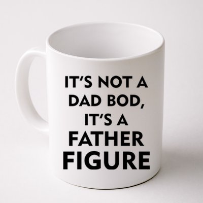 It's Not A Dad Bod It's A Father Figure Funny Fathers Day Coffee Mug