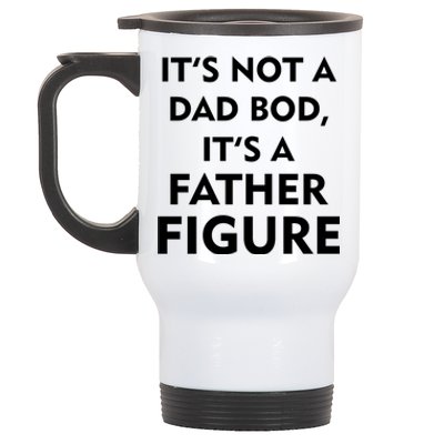 It's Not A Dad Bod It's A Father Figure Funny Fathers Day Stainless Steel Travel Mug