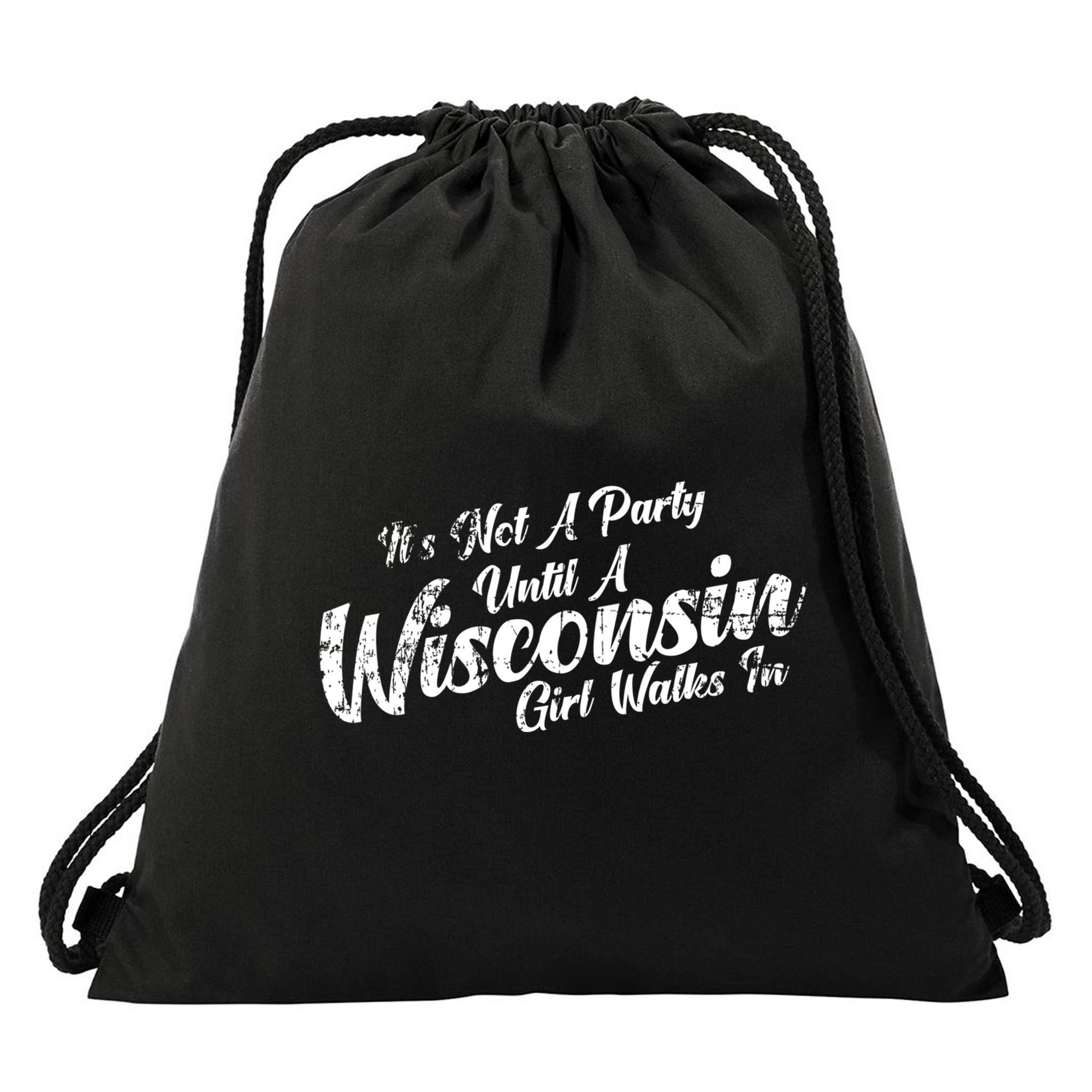 Its Not A Party Until A Wisconsin Walks In Gift Drawstring Bag