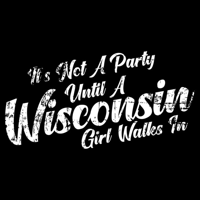 Its Not A Party Until A Wisconsin Walks In Gift Drawstring Bag