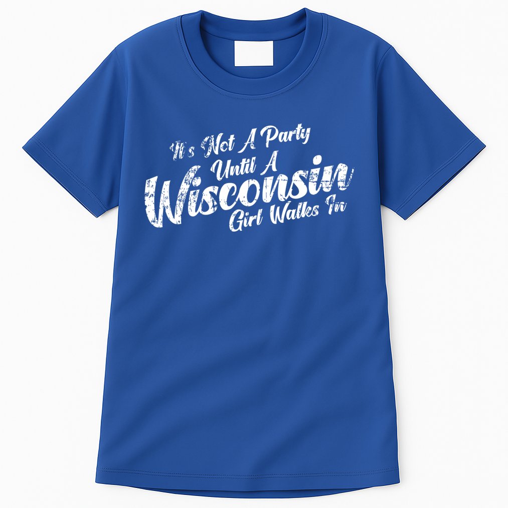 Its Not A Party Until A Wisconsin Walks In Gift Tall T-Shirt