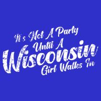Its Not A Party Until A Wisconsin Walks In Gift Tall T-Shirt