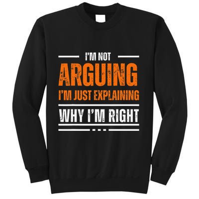 IM Not Arguing Explaining Why IM Right Funny Father Dad Sweatshirt