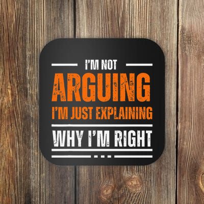 IM Not Arguing Explaining Why IM Right Funny Father Dad Coaster