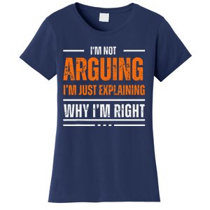 IM Not Arguing Explaining Why IM Right Funny Father Dad Women's T-Shirt