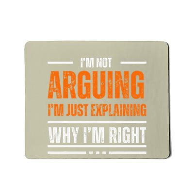 IM Not Arguing Explaining Why IM Right Funny Father Dad Mousepad