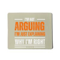 IM Not Arguing Explaining Why IM Right Funny Father Dad Mousepad
