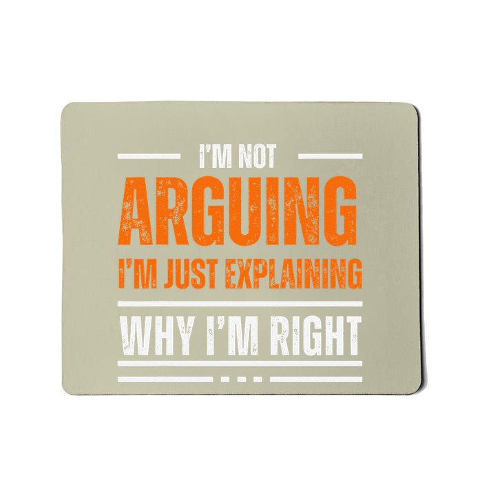 IM Not Arguing Explaining Why IM Right Funny Father Dad Mousepad