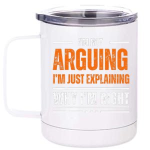 IM Not Arguing Explaining Why IM Right Funny Father Dad 12 oz Stainless Steel Tumbler Cup