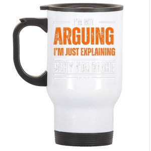 IM Not Arguing Explaining Why IM Right Funny Father Dad Stainless Steel Travel Mug