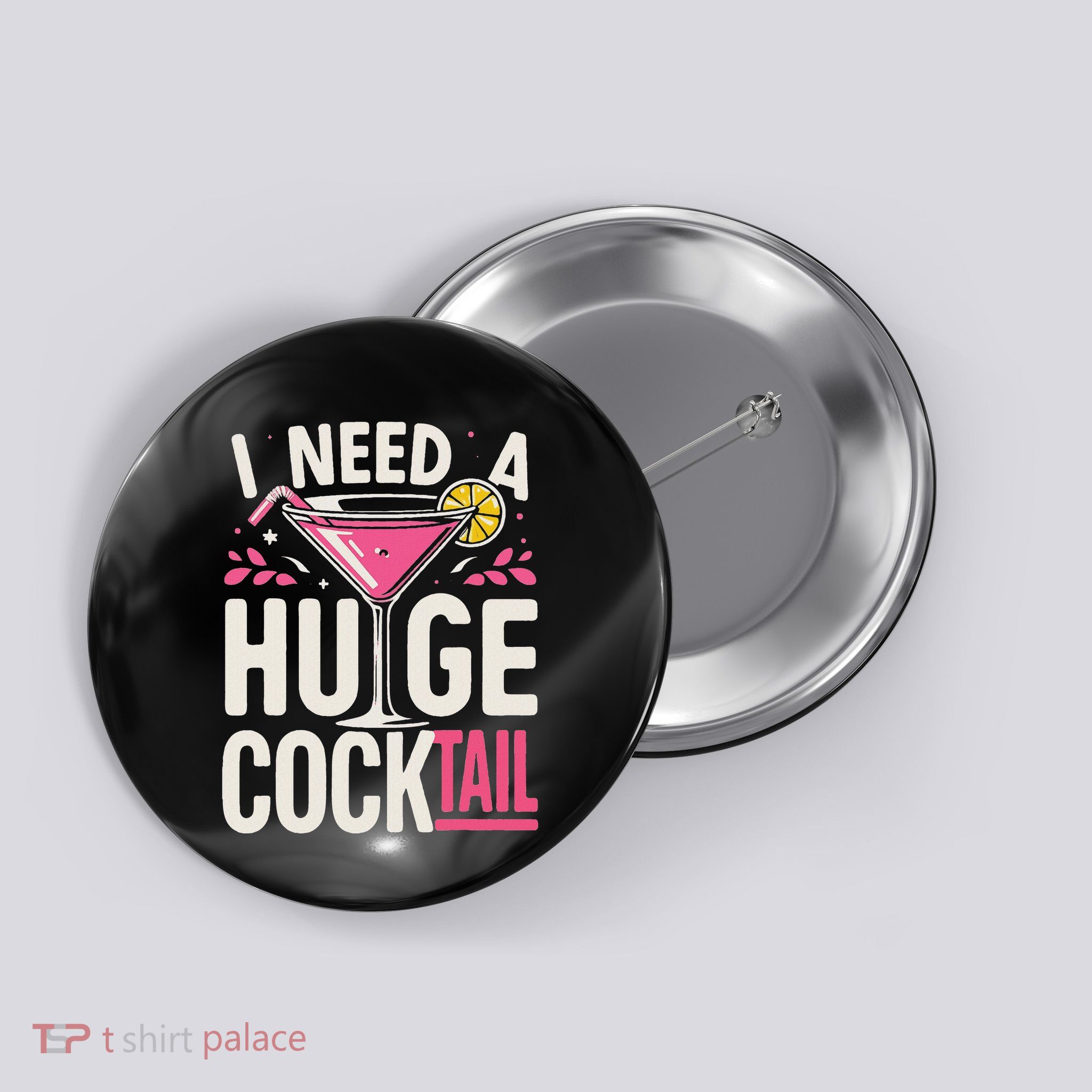 I Need A Huge Cocktail Adult Joke Funny Drinking Quote Button
