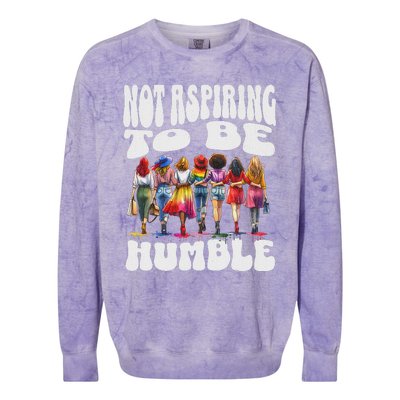 IM Not Aspiring To Be Humble Kamala Harris Colorblast Crewneck Sweatshirt