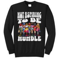 IM Not Aspiring To Be Humble Kamala Harris Sweatshirt