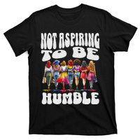 IM Not Aspiring To Be Humble Kamala Harris T-Shirt