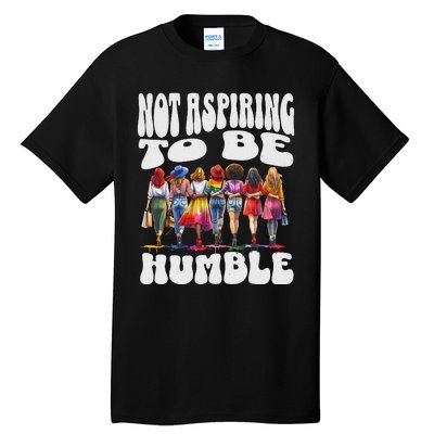 IM Not Aspiring To Be Humble Kamala Harris Tall T-Shirt