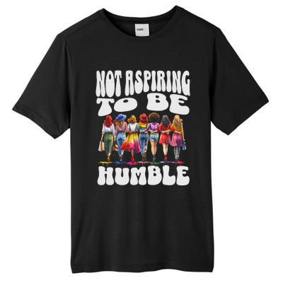 IM Not Aspiring To Be Humble Kamala Harris Tall Fusion ChromaSoft Performance T-Shirt