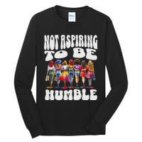 IM Not Aspiring To Be Humble Kamala Harris Tall Long Sleeve T-Shirt