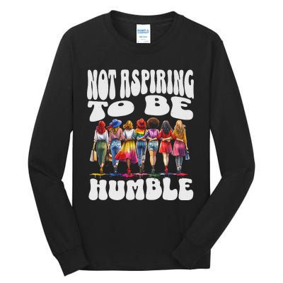 IM Not Aspiring To Be Humble Kamala Harris Tall Long Sleeve T-Shirt