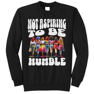 IM Not Aspiring To Be Humble Kamala Harris Tall Sweatshirt