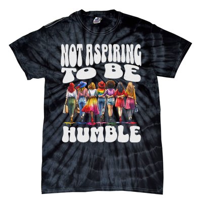 IM Not Aspiring To Be Humble Kamala Harris Tie-Dye T-Shirt