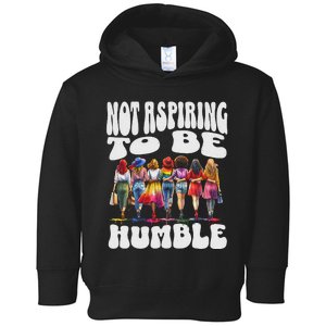 IM Not Aspiring To Be Humble Kamala Harris Toddler Hoodie