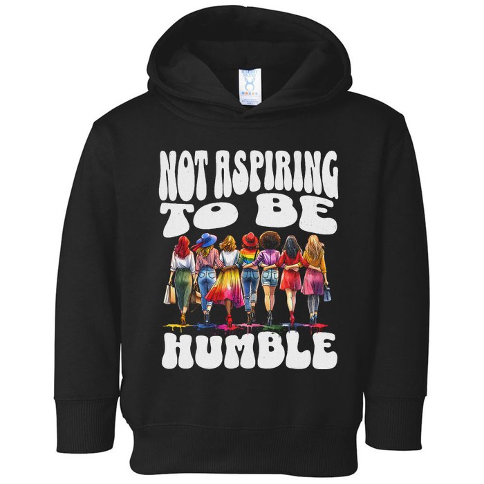 IM Not Aspiring To Be Humble Kamala Harris Toddler Hoodie