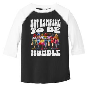 IM Not Aspiring To Be Humble Kamala Harris Toddler Fine Jersey T-Shirt