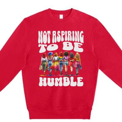 IM Not Aspiring To Be Humble Kamala Harris Premium Crewneck Sweatshirt