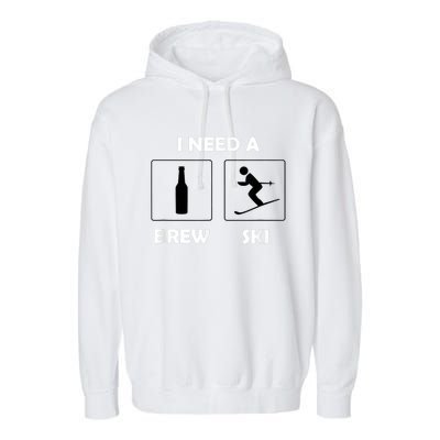 I Need A Brewski Funny Beer Ing Skier Ski Vacation Gift Garment-Dyed Fleece Hoodie