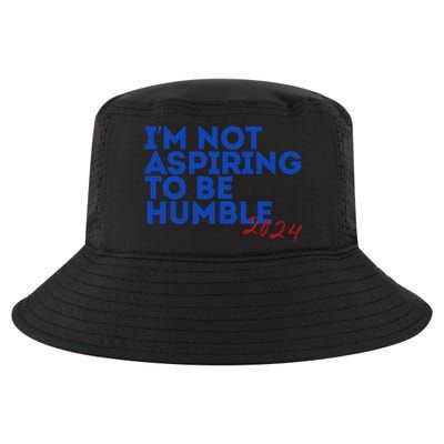 IM Not Aspiring To Be Humble  Cool 2024 Cool Comfort Performance Bucket Hat