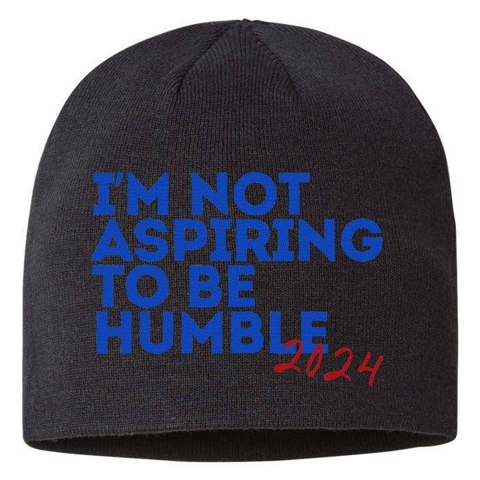 IM Not Aspiring To Be Humble  Cool 2024 Sustainable Beanie