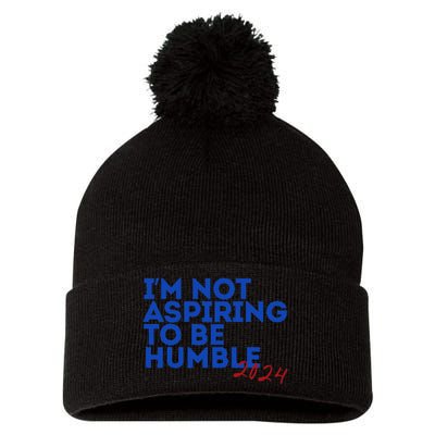 IM Not Aspiring To Be Humble  Cool 2024 Pom Pom 12in Knit Beanie