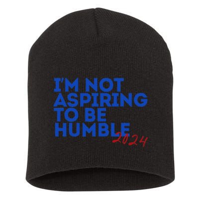 IM Not Aspiring To Be Humble  Cool 2024 Short Acrylic Beanie