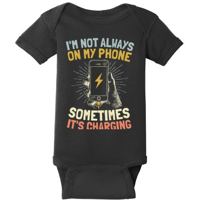 I'm Not Always On My Phone Sometimes It's Charging Baby Bodysuit