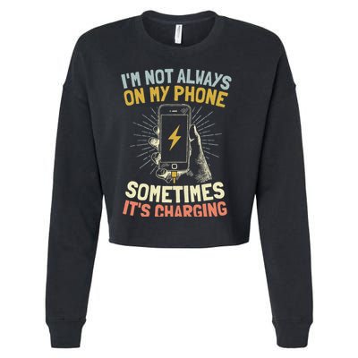 I'm Not Always On My Phone Sometimes It's Charging Cropped Pullover Crew