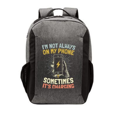I'm Not Always On My Phone Sometimes It's Charging Vector Backpack