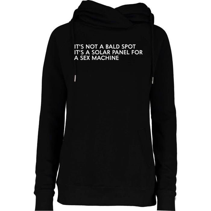 ItS Not A Bald Spot ItS A Solar Panel A Sex Machine Womens Funnel Neck Pullover Hood