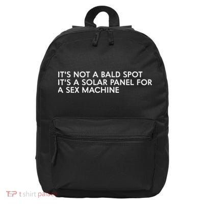 ItS Not A Bald Spot ItS A Solar Panel A Sex Machine 16 in Basic Backpack