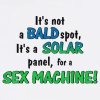 ItS Not A Bald Spot ItS A Solar Panel For A S3x Machine T-Shirt