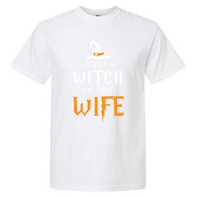 IM Not A Witch IM Your Wife Matching Couples Halloween Gift Garment-Dyed Heavyweight T-Shirt