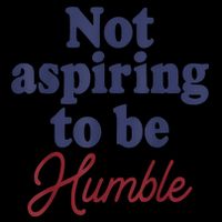 IM Not Aspiring To Be Humble 16oz Travel Tumbler