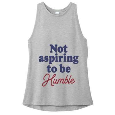 IM Not Aspiring To Be Humble Ladies PosiCharge Tri-Blend Wicking Tank