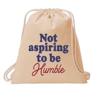 IM Not Aspiring To Be Humble Drawstring Bag