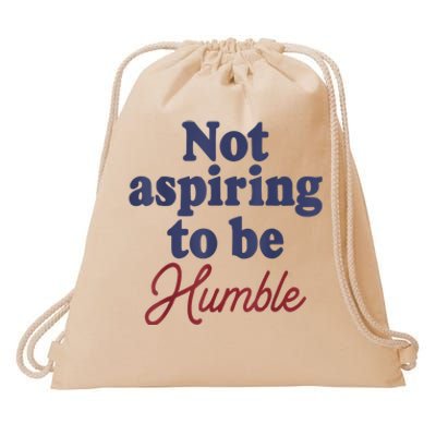 IM Not Aspiring To Be Humble Drawstring Bag