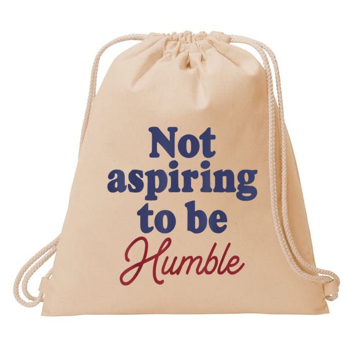 IM Not Aspiring To Be Humble Drawstring Bag